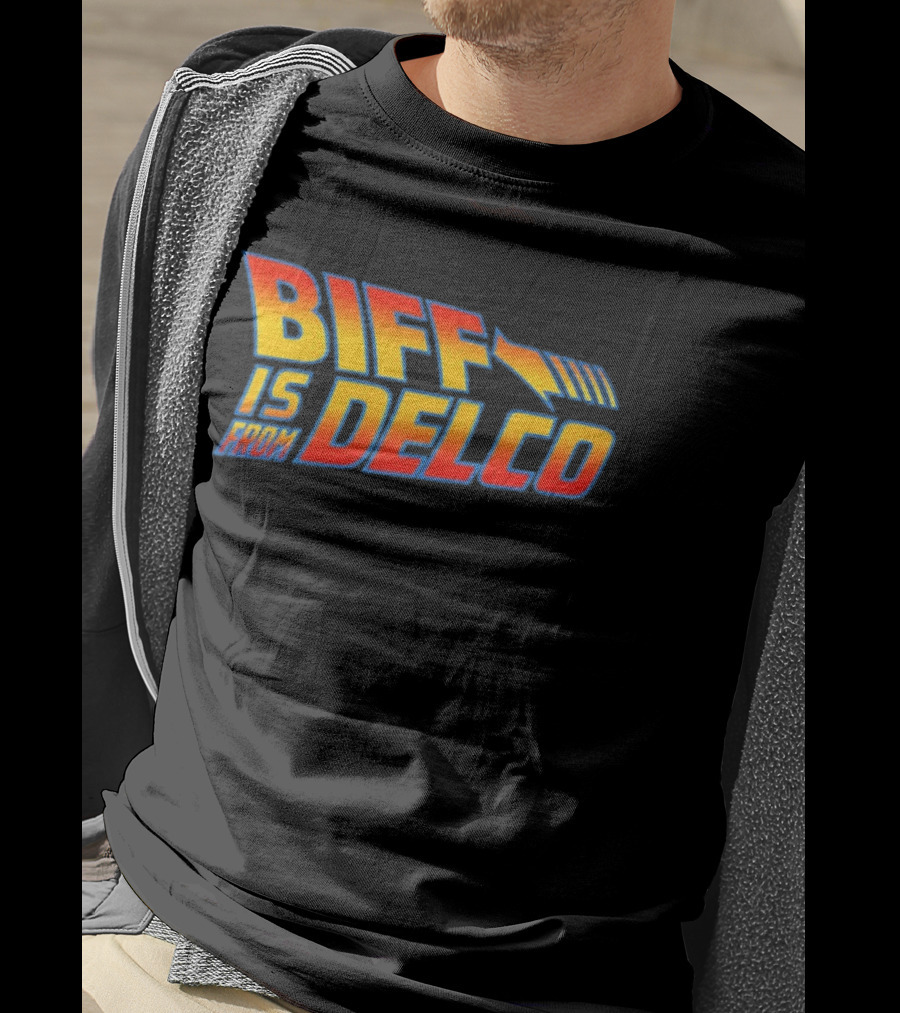 Biff Is From Delco Back To The Future T-Shirt