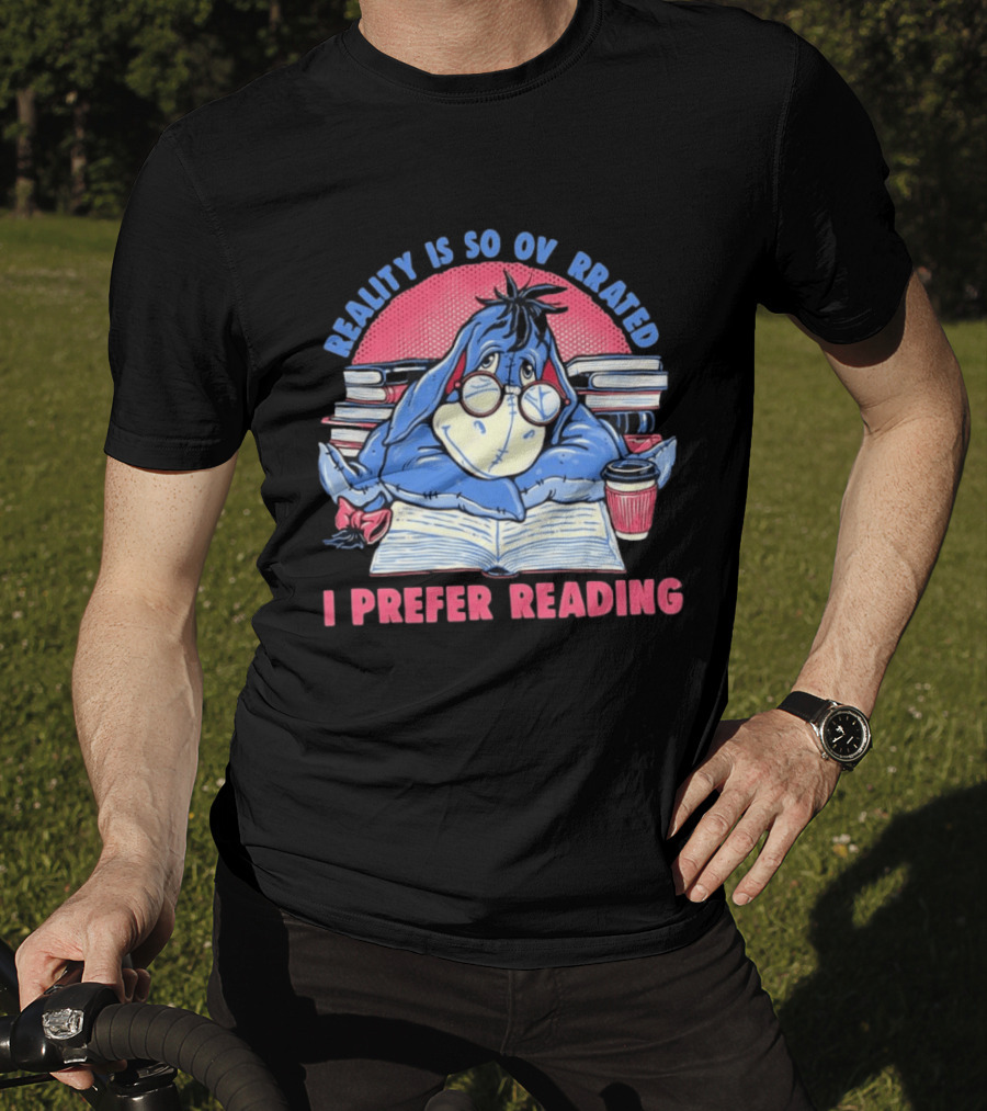 Eeyore Reality Is So Overrated I Prefer Reading Books And Coffee T-Shirt