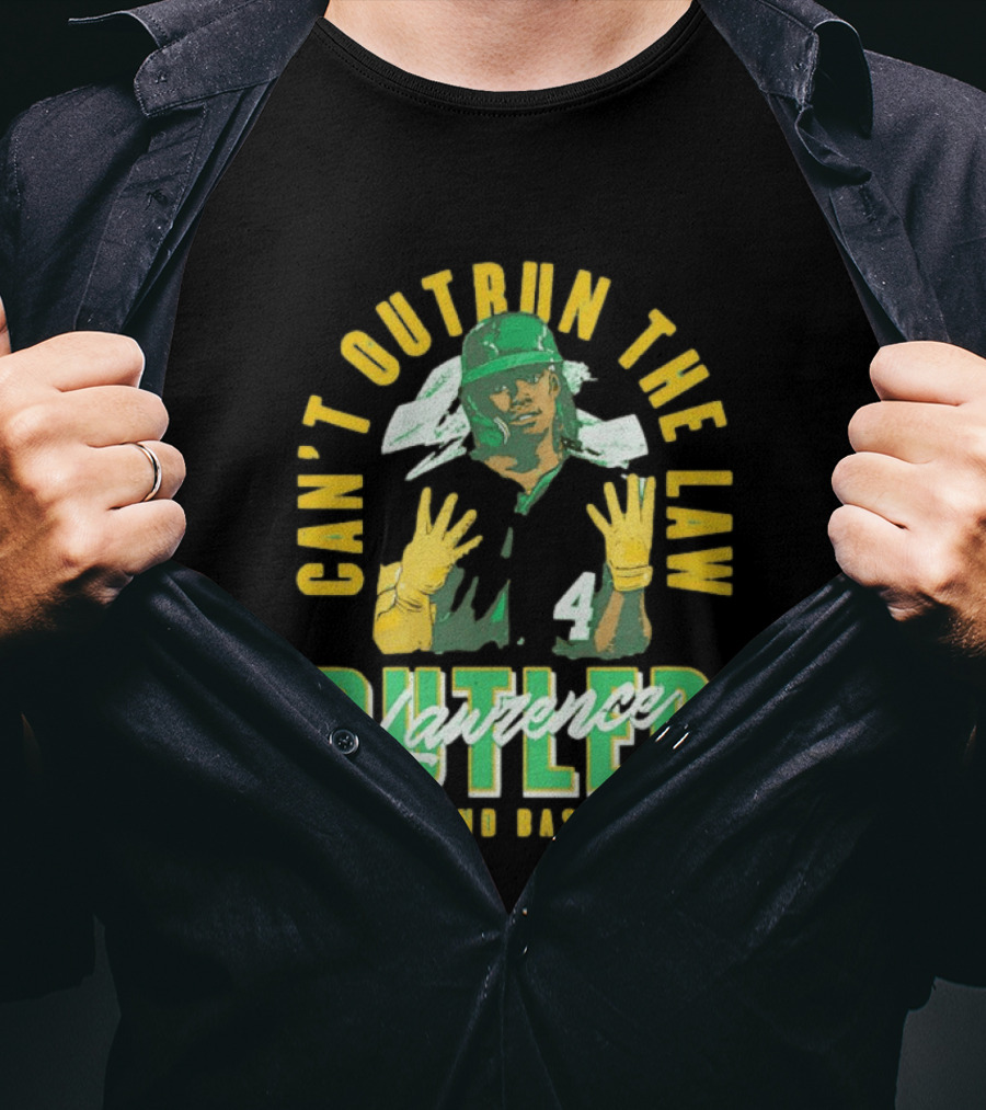 Can't Outrun The Law Lawrence Butler Oakland Baseball T-Shirt