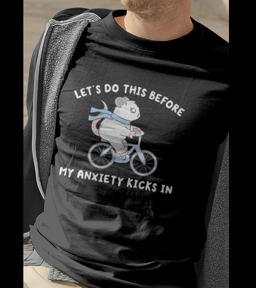 Let's Do This Before My Anxiety Kicks In Opossum Riding A Bike T-Shirt