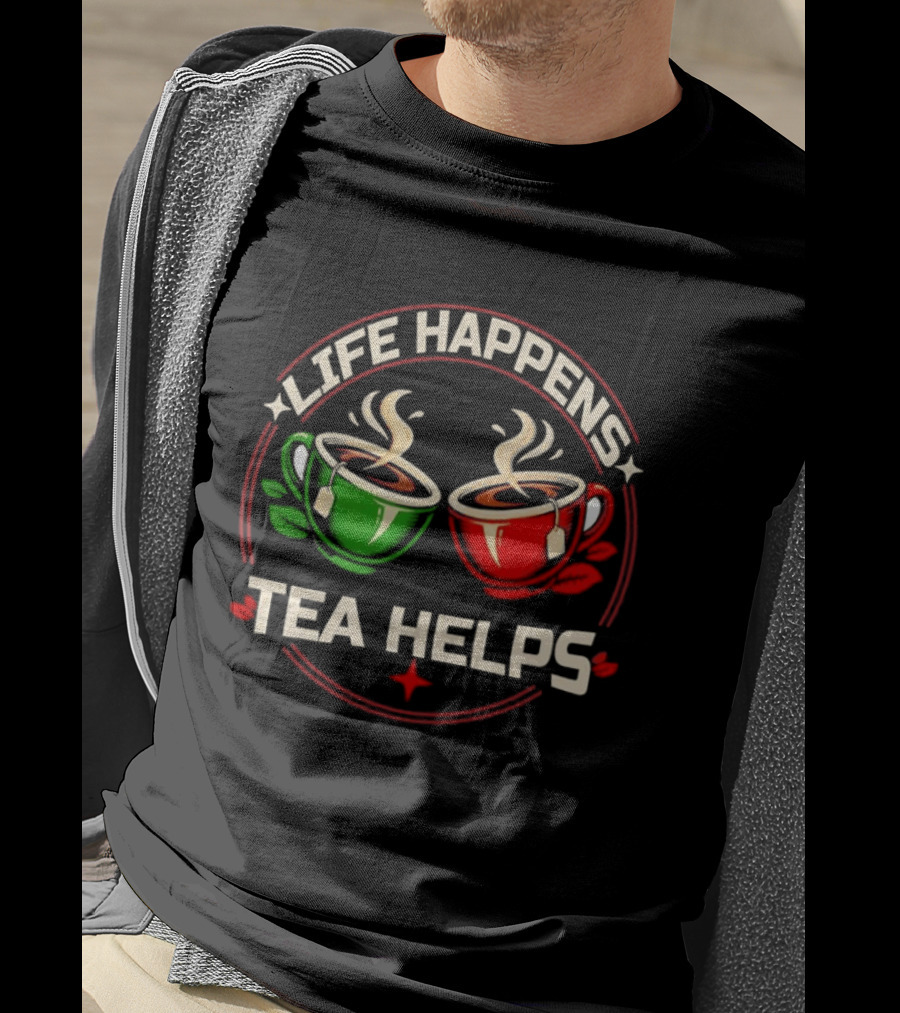 Life Happens Tea Helps Two Steaming Cups T-Shirt