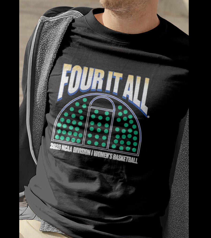 Four It All 2026 NCAA Division I Women's Basketball Tournament T-Shirt