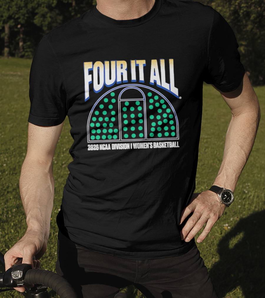 Four It All 2026 NCAA Division I Women's Basketball Tournament T-Shirt