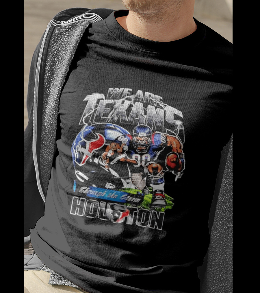 We Are Texans Through The Storm Houston Texans Football Player And Helmet T-Shirt