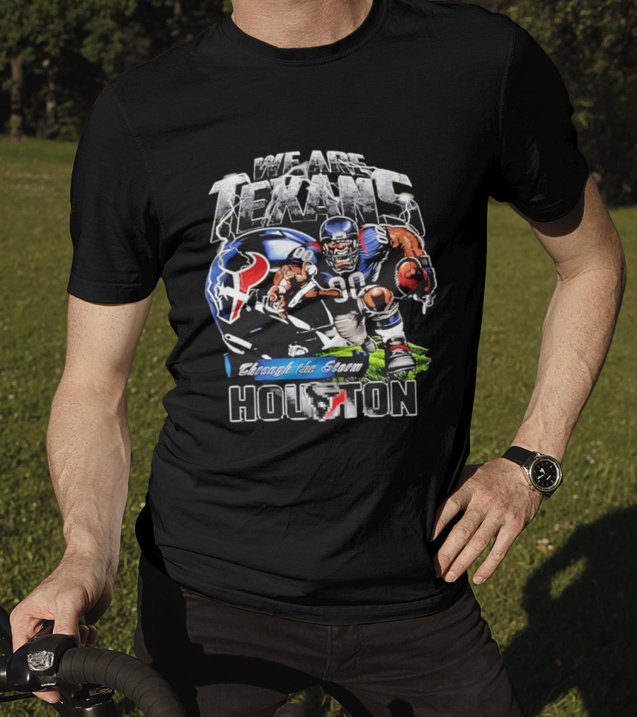 We Are Texans Through The Storm Houston Texans Football Player And Helmet T-Shirt