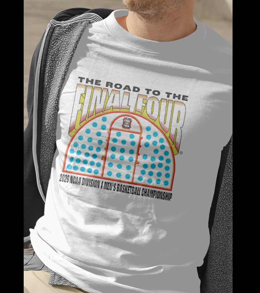 The Road To The Final Four 2026 NCAA Division I Men's Basketball Championship T-Shirt