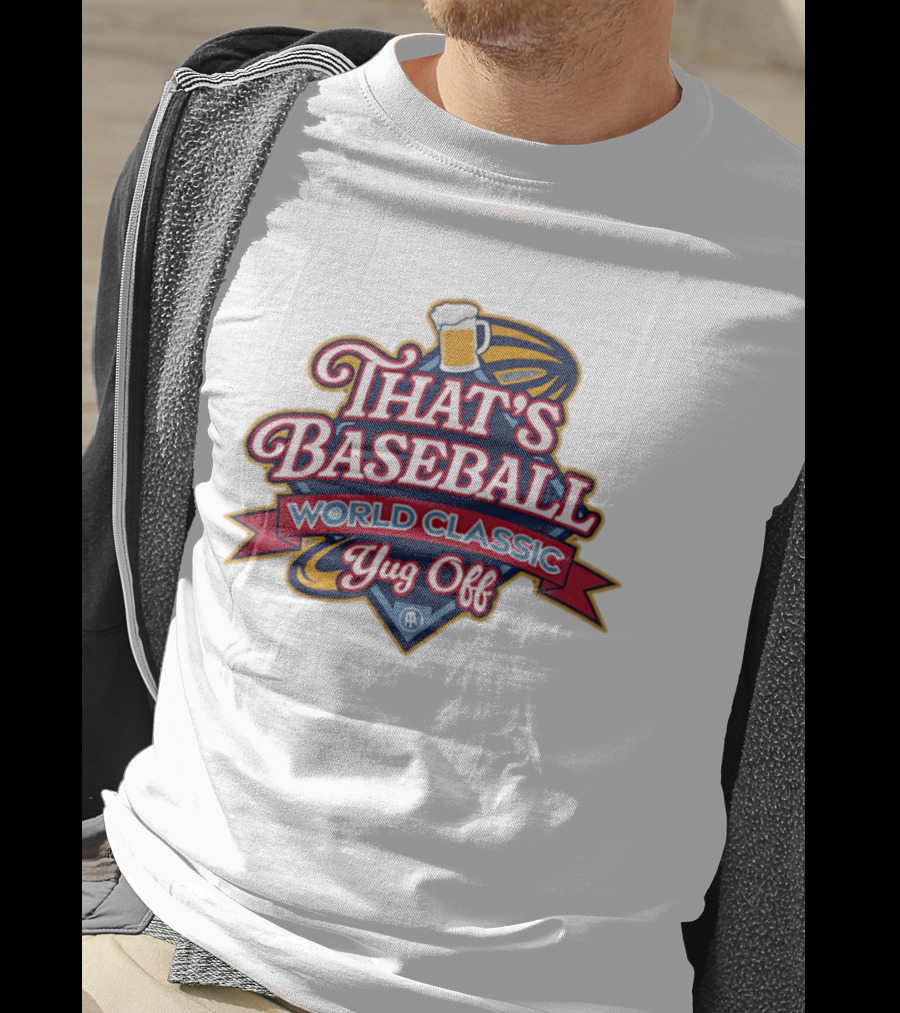 That's Baseball World Classic Yug Off Beer T-Shirt