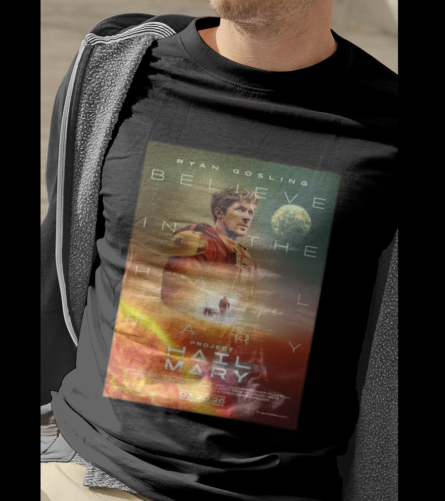 Ryan Gosling Believe In The Hail Mary Project Hail Mary 2026 T-Shirt