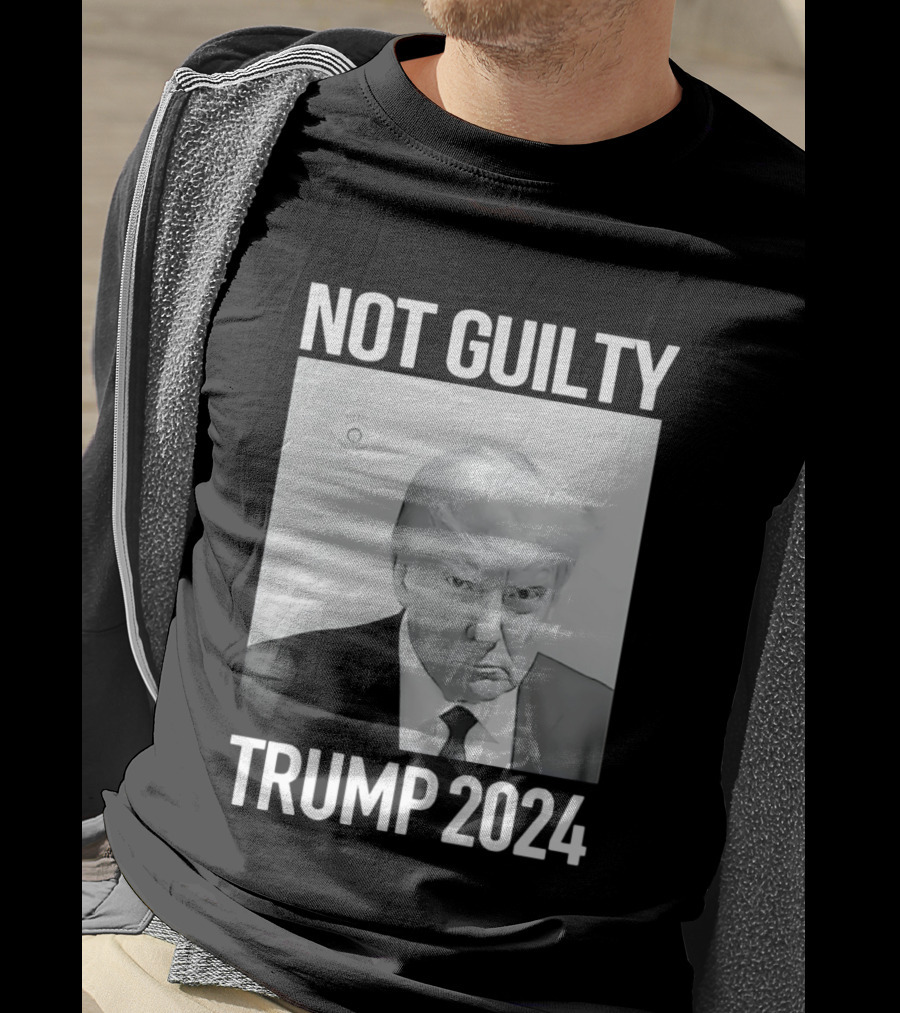 Not Guilty Donald Trump 2024 Campaign T-Shirt
