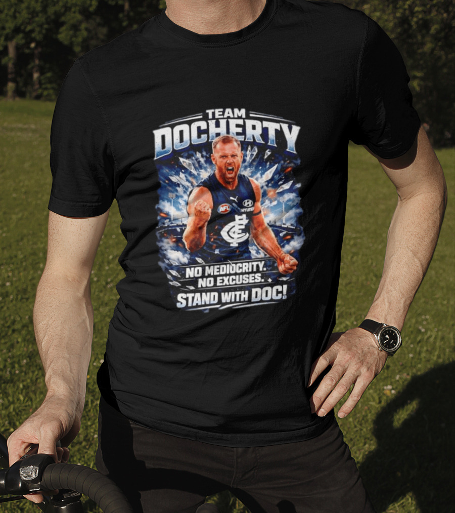 Team Docherty No Mediocrity No Excuses Stand With Doc AFL Carlton T-Shirt