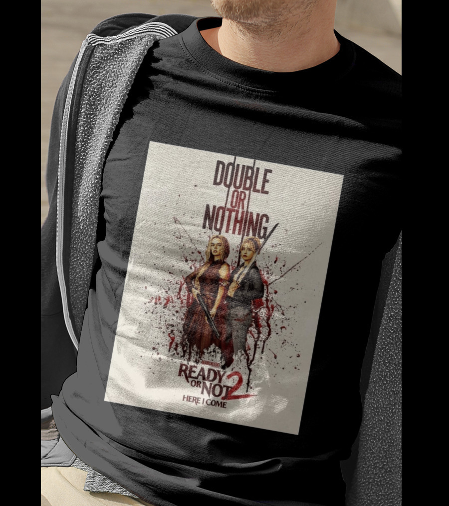 Double Or Nothing Ready Or Not 2 Here I Come T-Shirt