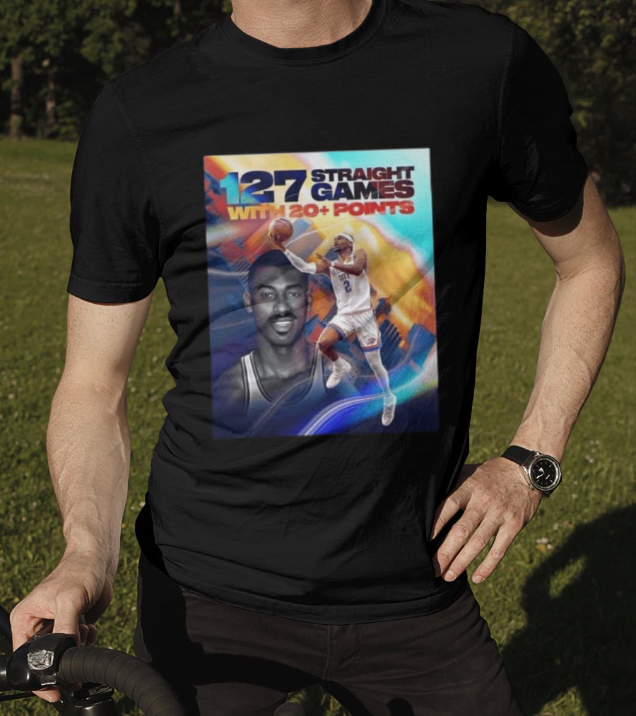 127 Straight Games With 20+ Points Shai Gilgeous Alexander OKC Thunder Basketball T-Shirt