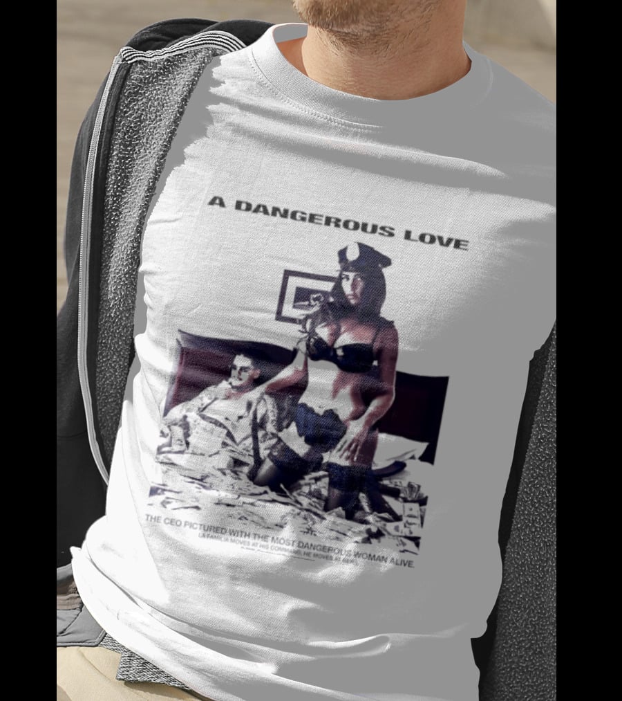A Dangerous Love The CEO With The Most Dangerous Woman Alive T-Shirt