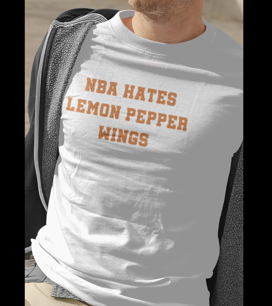 NBA Hates Lemon Pepper Wings T-Shirt