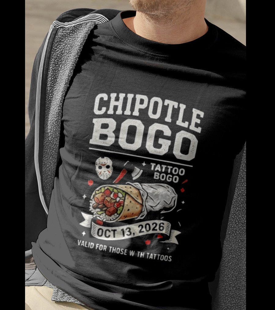 Chipotle BOGO Tattoo Promotion Oct 13 2026 Valid For Those With Tattoos T-Shirt