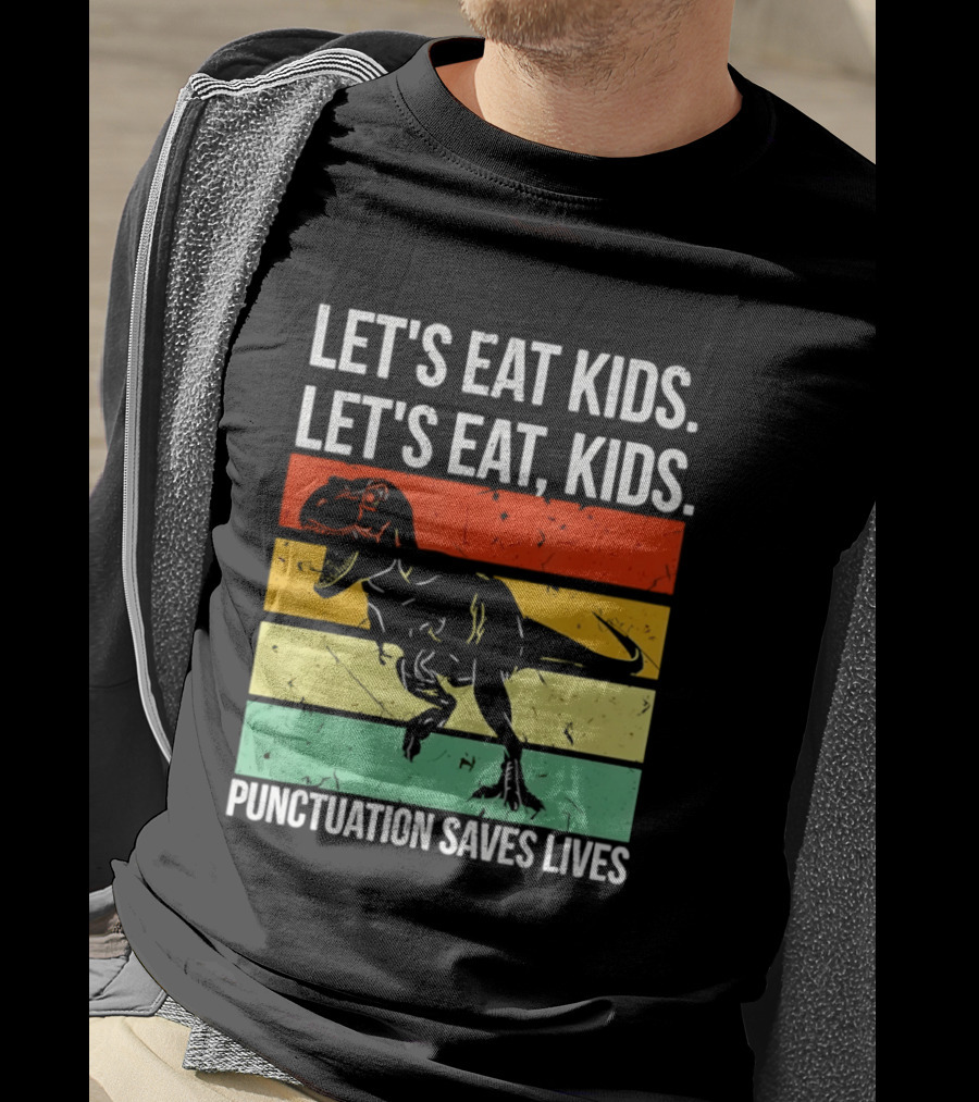 Let's Eat Kids Let's Eat Punctuation Saves Lives Dinosaur T-Shirt