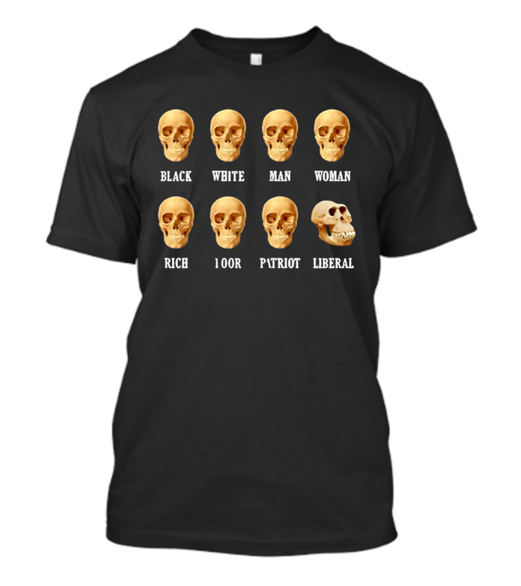 Black White Man Woman Rich Poor Patriot Liberal Skull T-Shirt