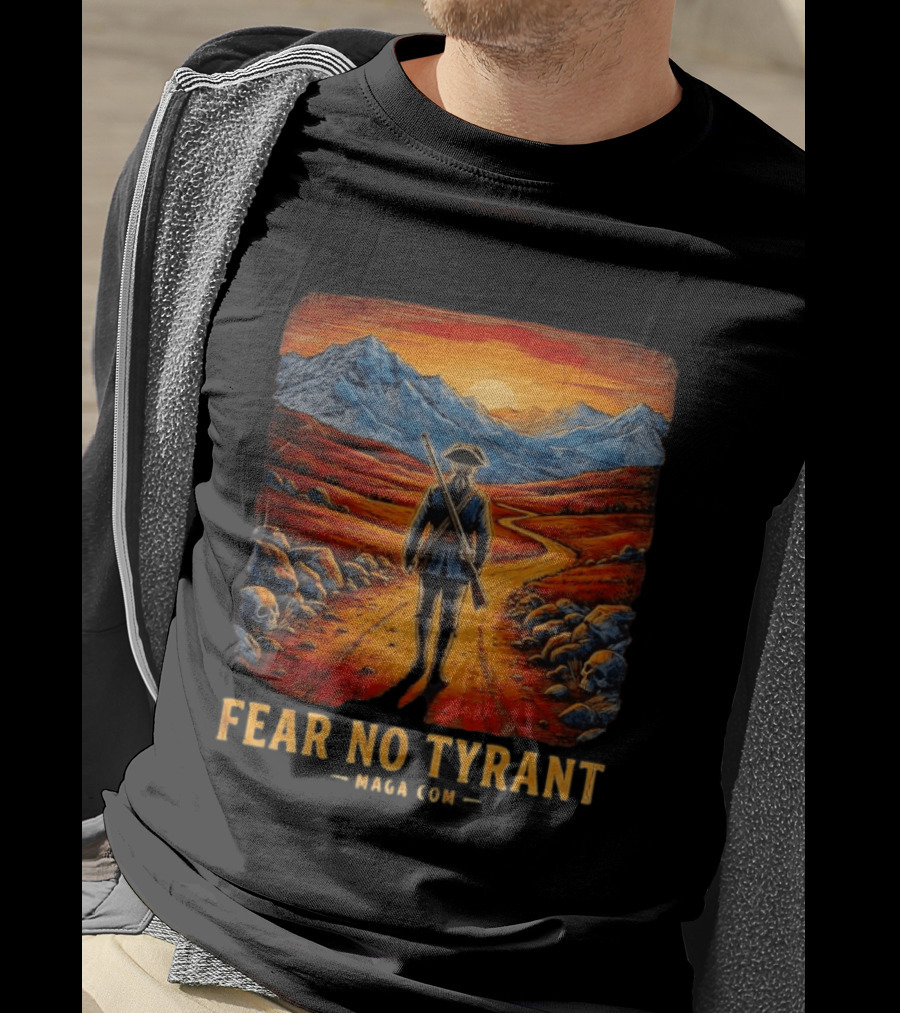 Fear No Tyrant MAGA Com Revolutionary Soldier Landscape T-Shirt