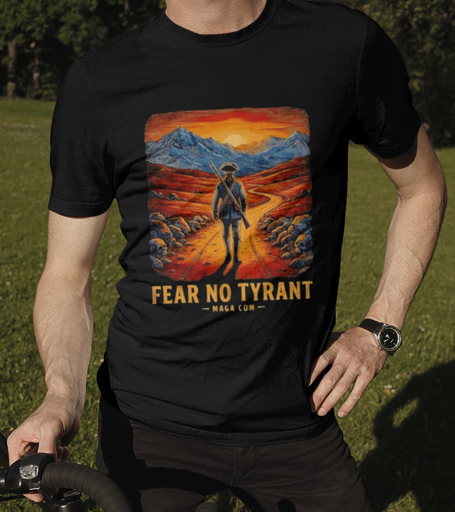 Fear No Tyrant MAGA Com Revolutionary Soldier Landscape T-Shirt