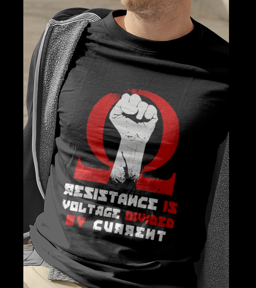 Resistance Is Voltage Divided By Current Omega Symbol With Raised Fist T-Shirt