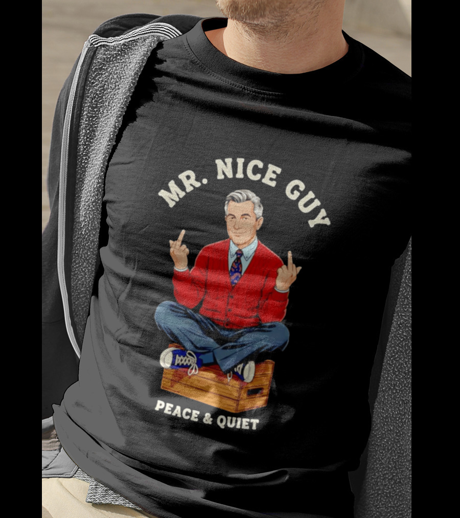 Mister Rogers Mr. Nice Guy Peace Quiet Sweaterdagger T-Shirt