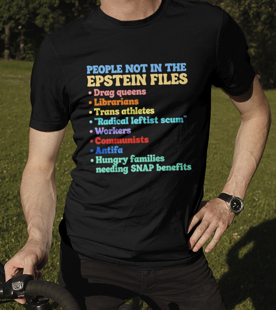 People Not In The Epstein Files T-Shirt