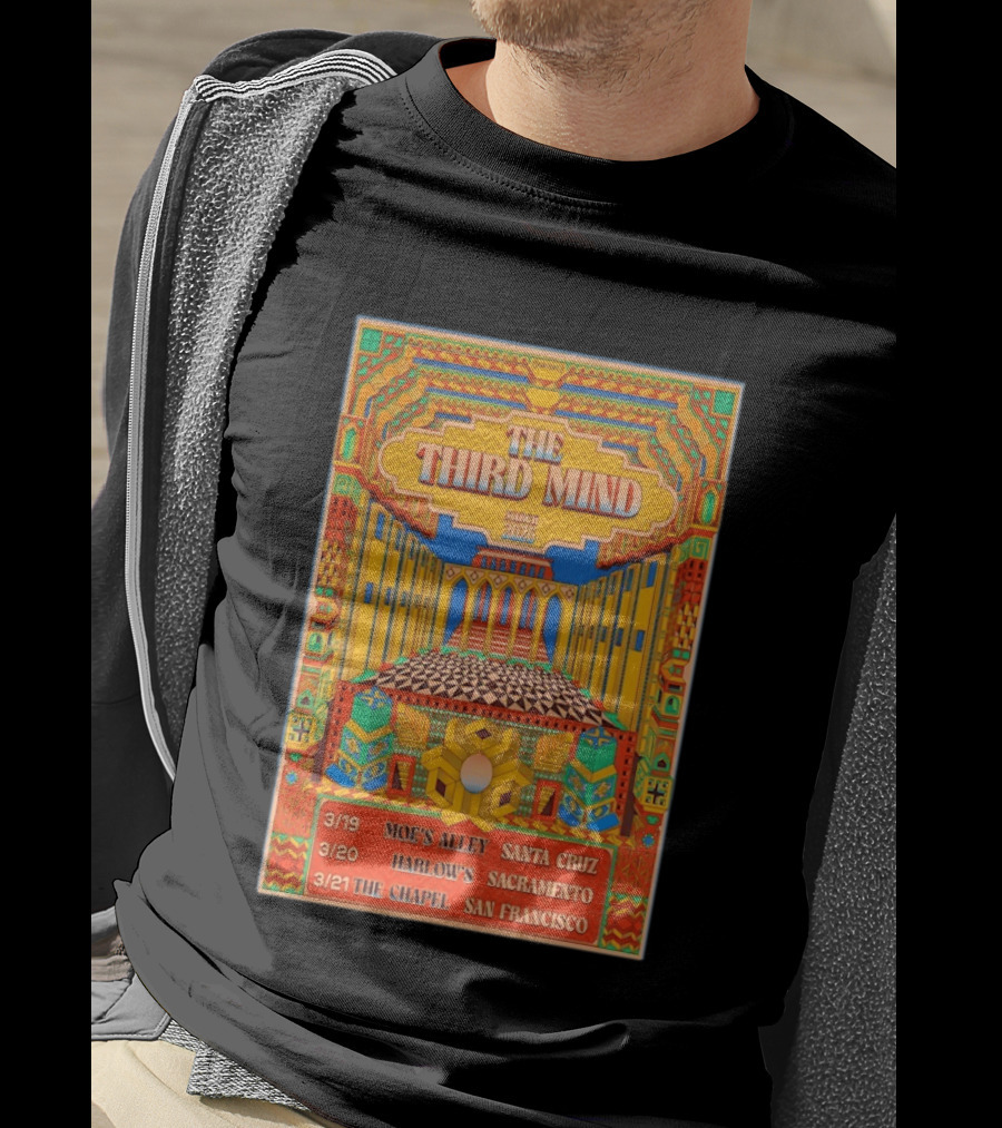 The Third Mind March 2026 California Tour Moe's Alley Santa Cruz Harlow's Sacramento The Chapel San Francisco T-Shirt