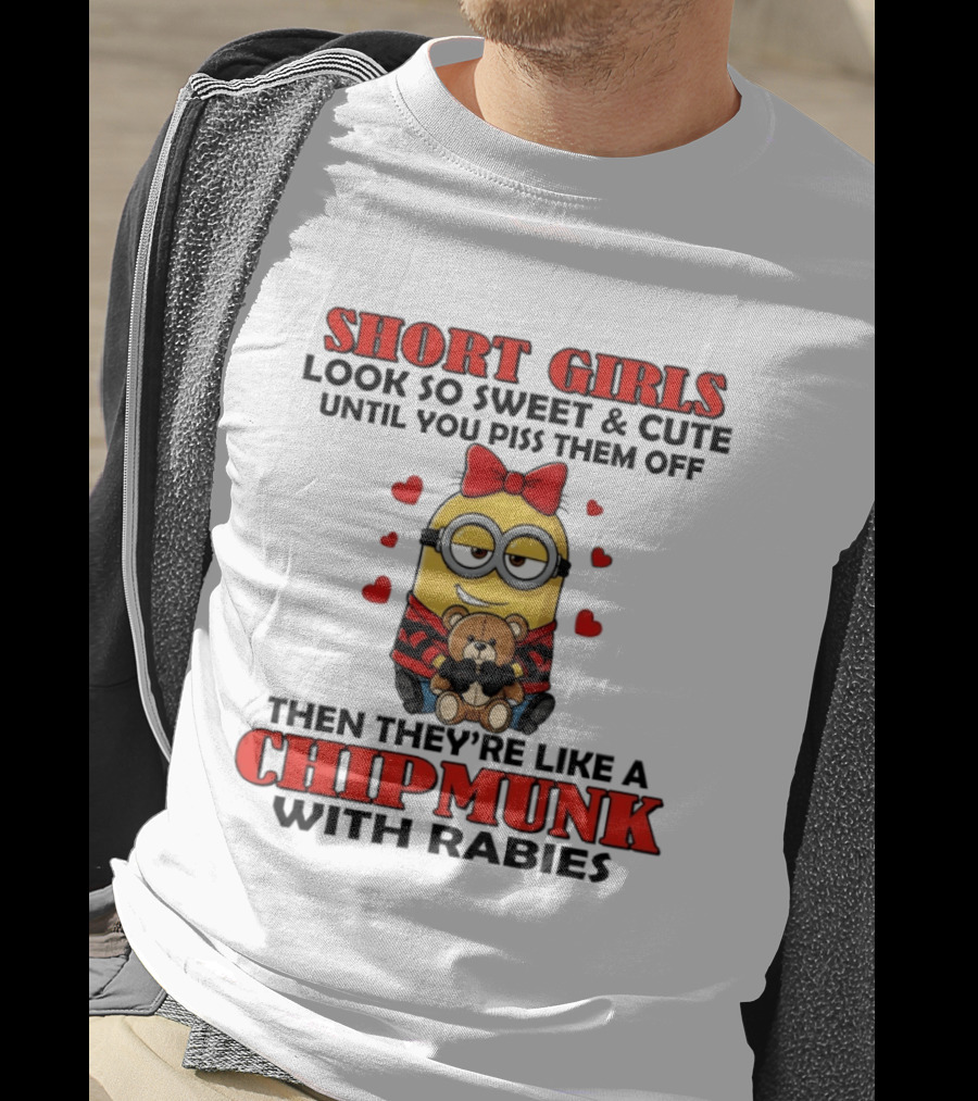 Short Girls Look So Sweet & Cute Until You Piss Them Off Then They're Like A Chipmunk With Rabies Minion With Teddy And Red Hearts T-Shirt