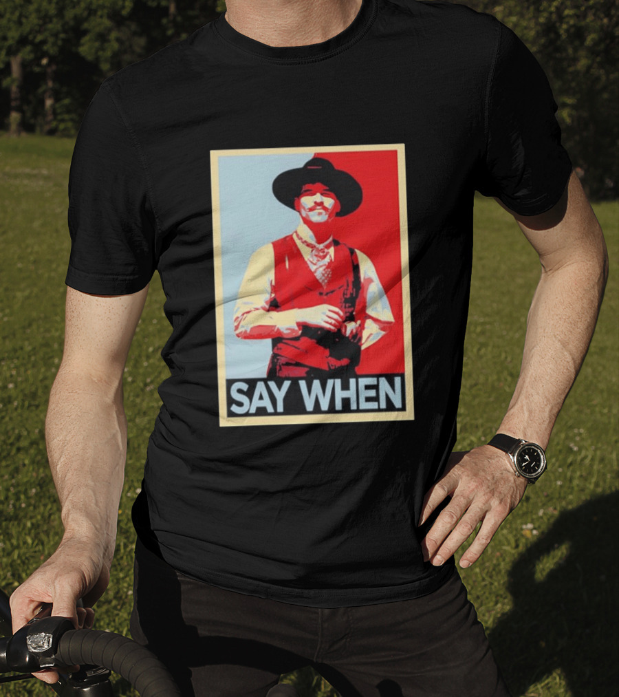 Doc Holliday Tombstone Movie Say When Hope T-Shirt