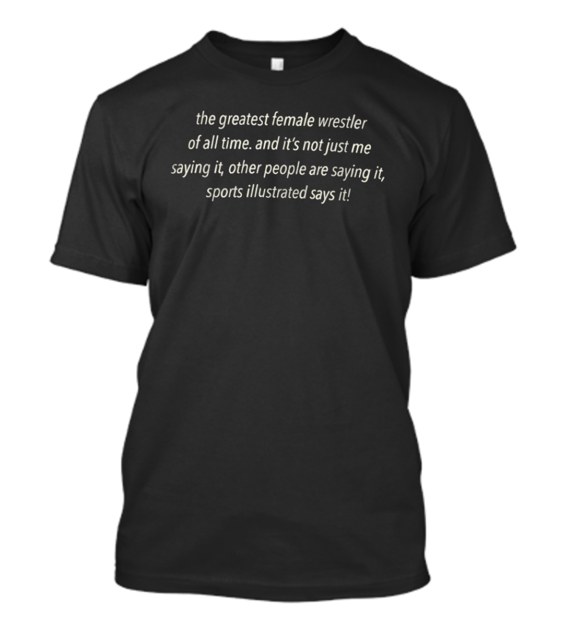 The Greatest Female Wrestler Of All Time Sports Illustrated Says It T-Shirt