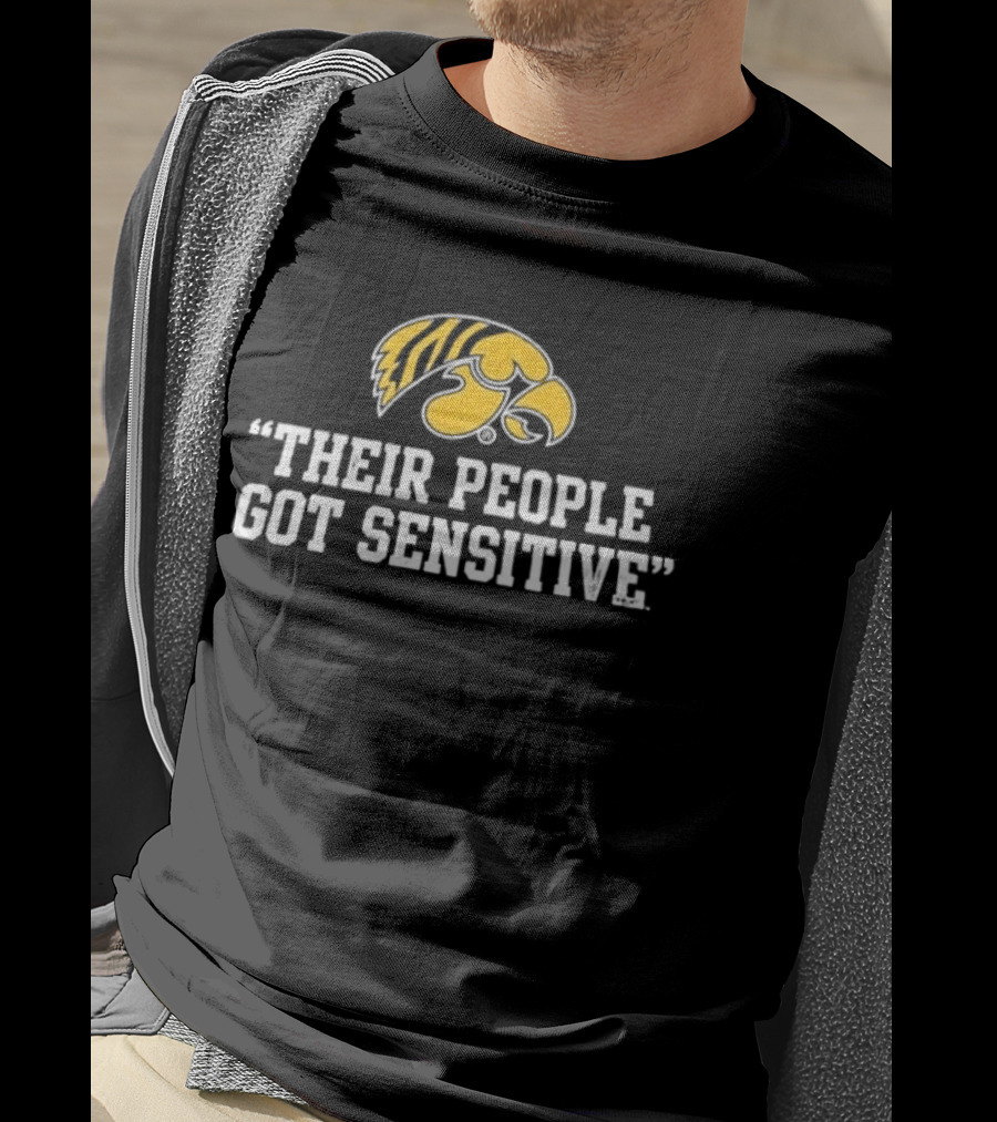 Iowa Hawkeyes Logo "Their People Got Sensitive T-Shirt