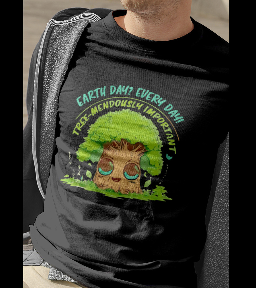 Earth Day Every Day Tree Mendously Important T-Shirt