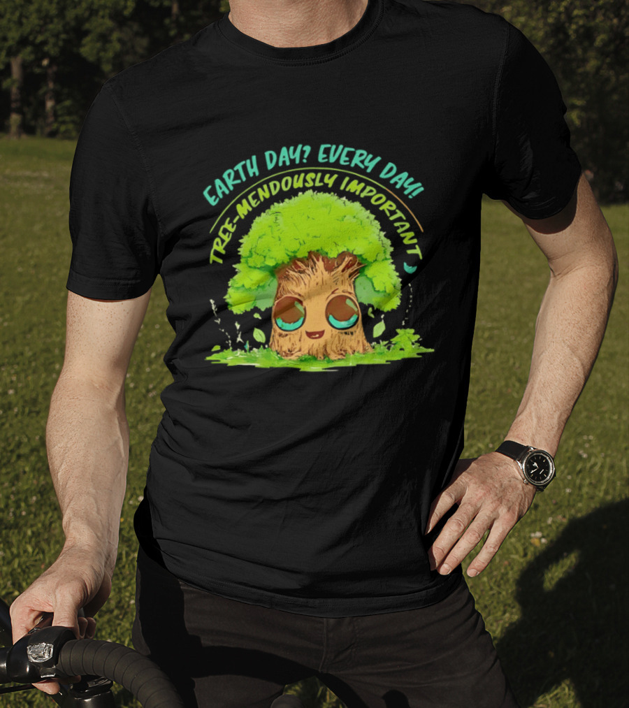 Earth Day Every Day Tree Mendously Important T-Shirt