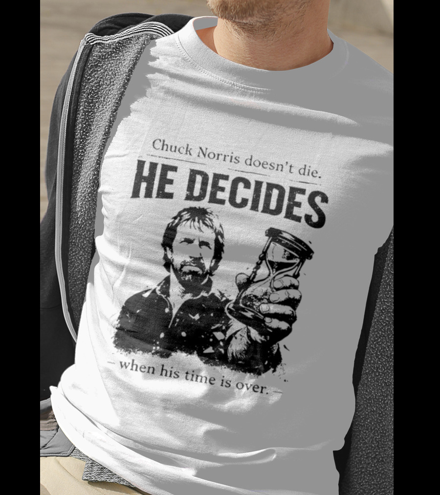 Chuck Norris Doesn't Die He Decides When His Time Is Over Hourglass T-Shirt