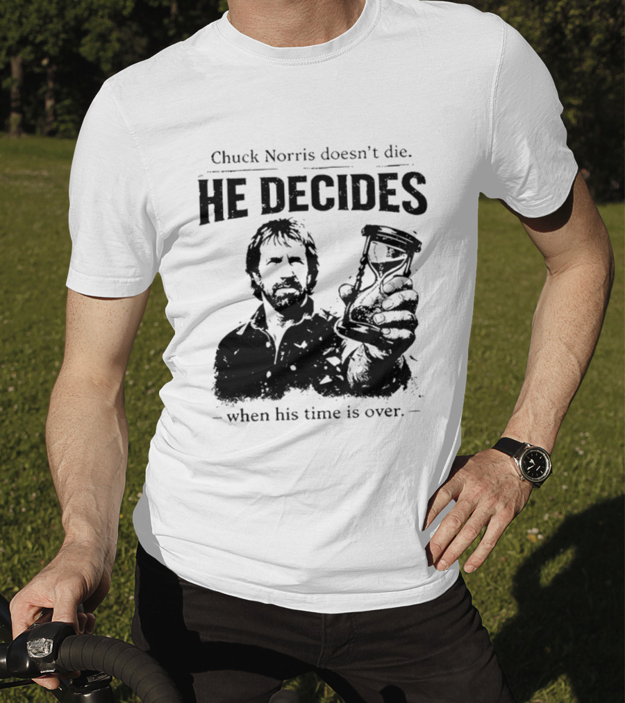 Chuck Norris Doesn't Die He Decides When His Time Is Over Hourglass T-Shirt