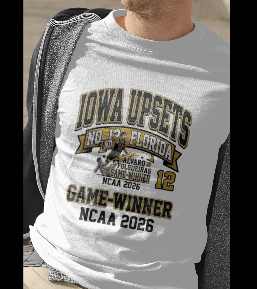 Iowa Upsets No. 12 Florida Alvaro Folgueiras Game Winner NCAA 2026 T-Shirt