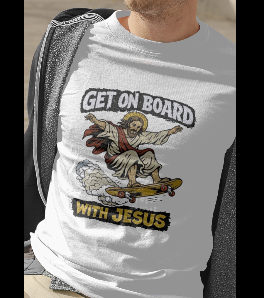 Get On Board With Jesus Skateboarding Meme T-Shirt