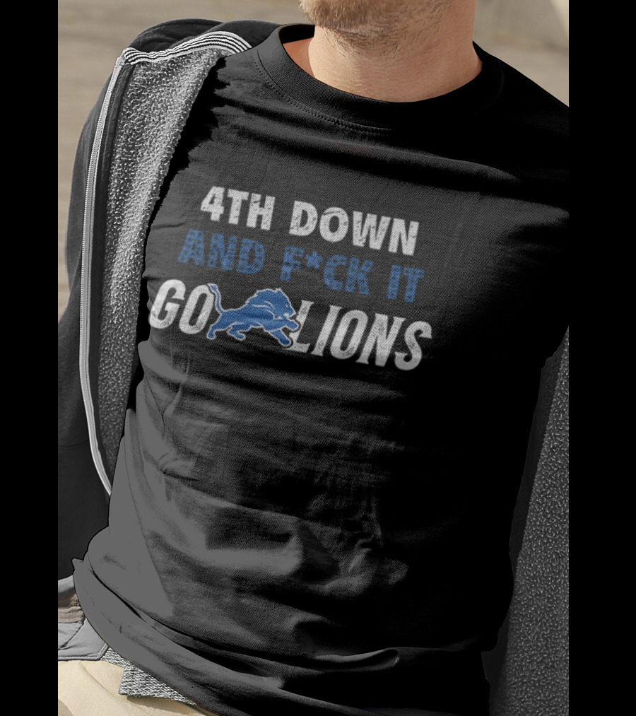4th Down And F*ck It Go Lions 2025 T-Shirt
