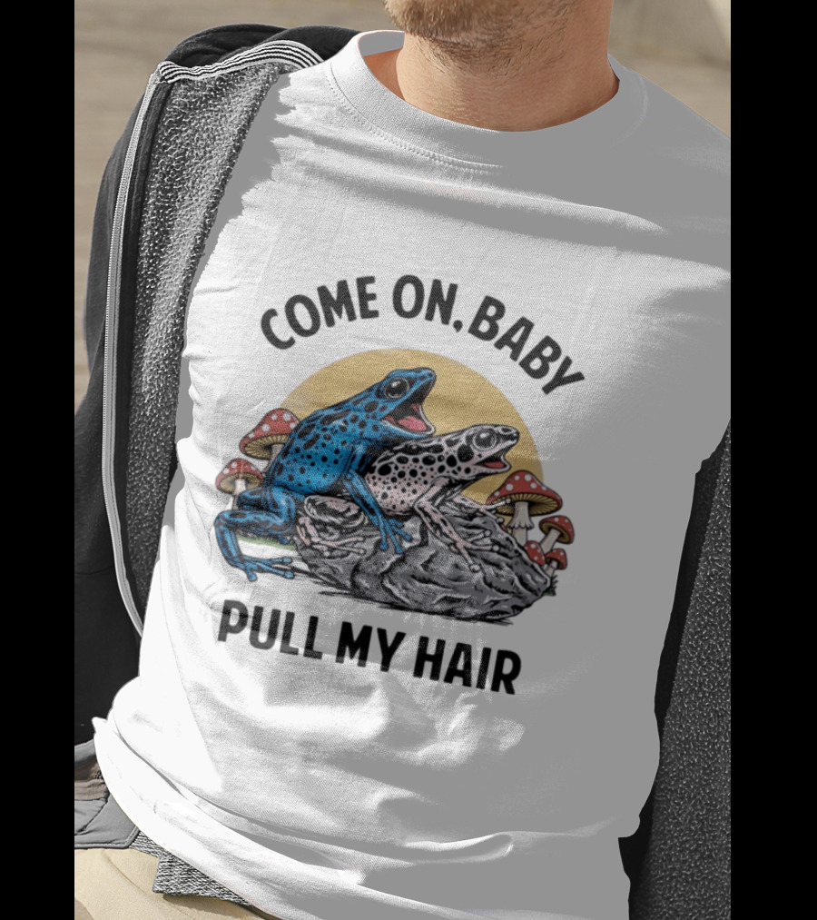 Come On Baby Pull My Hair Blue Frog Pink Frog Rock T-Shirt