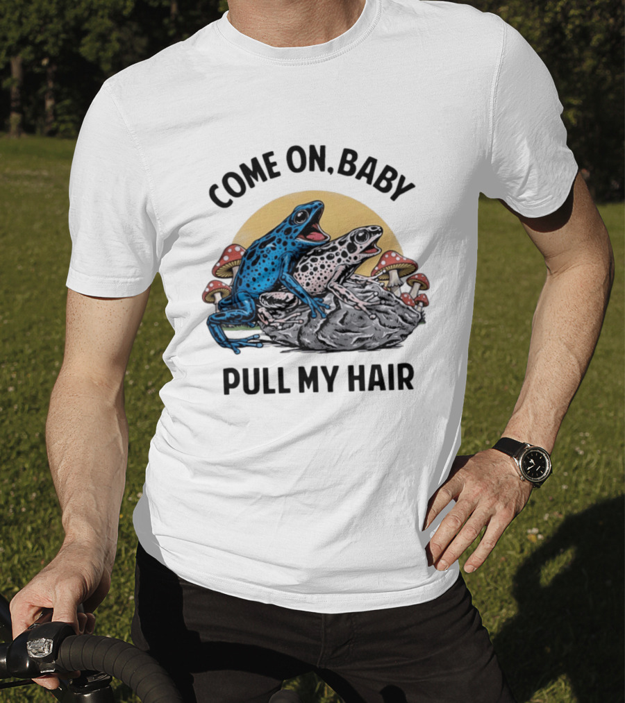 Come On Baby Pull My Hair Blue Frog Pink Frog Rock T-Shirt
