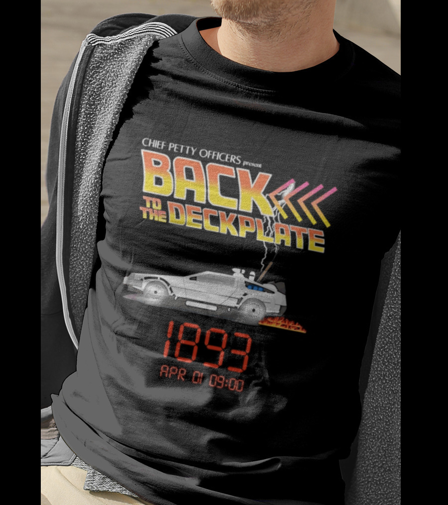 Chief Petty Officers Present Back To The Deckplate DeLorean 1893 April 01 09:00 T-Shirt
