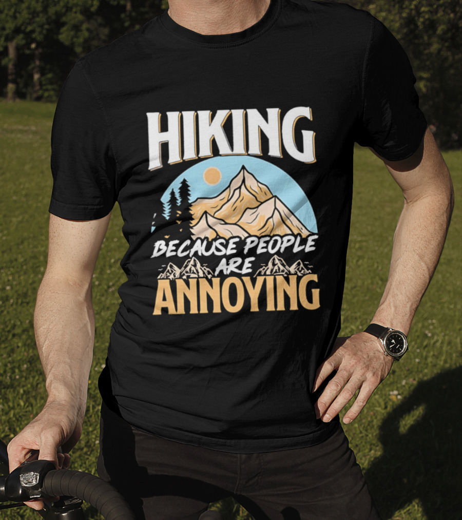 Hiking Because People Are Annoying Mountain Sun Adventure T-Shirt