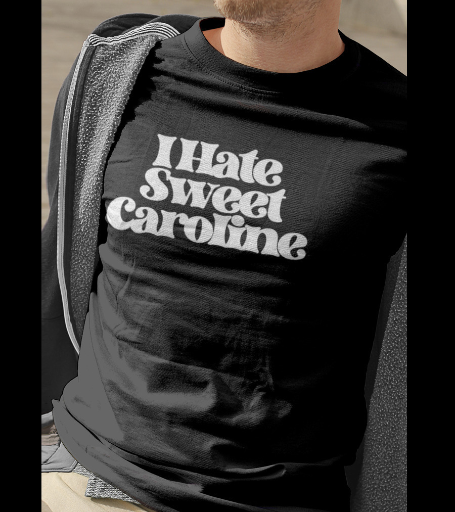 I Hate Sweet Caroline 60s Retro Psychedelic Groovy Font T-Shirt