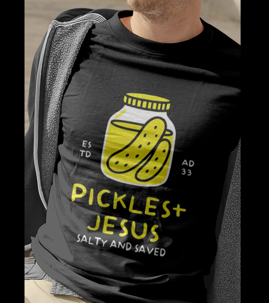 Established 33 AD Pickles And Jesus Salty And Saved T-Shirt