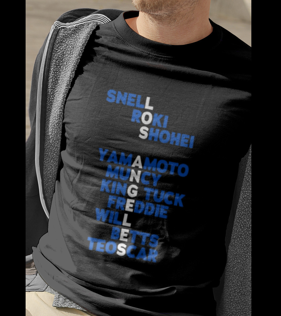 Los Angeles Snell Roki Shohei Yamamoto Muncy King Tuck Freddie Will Betts Teoscar T-Shirt