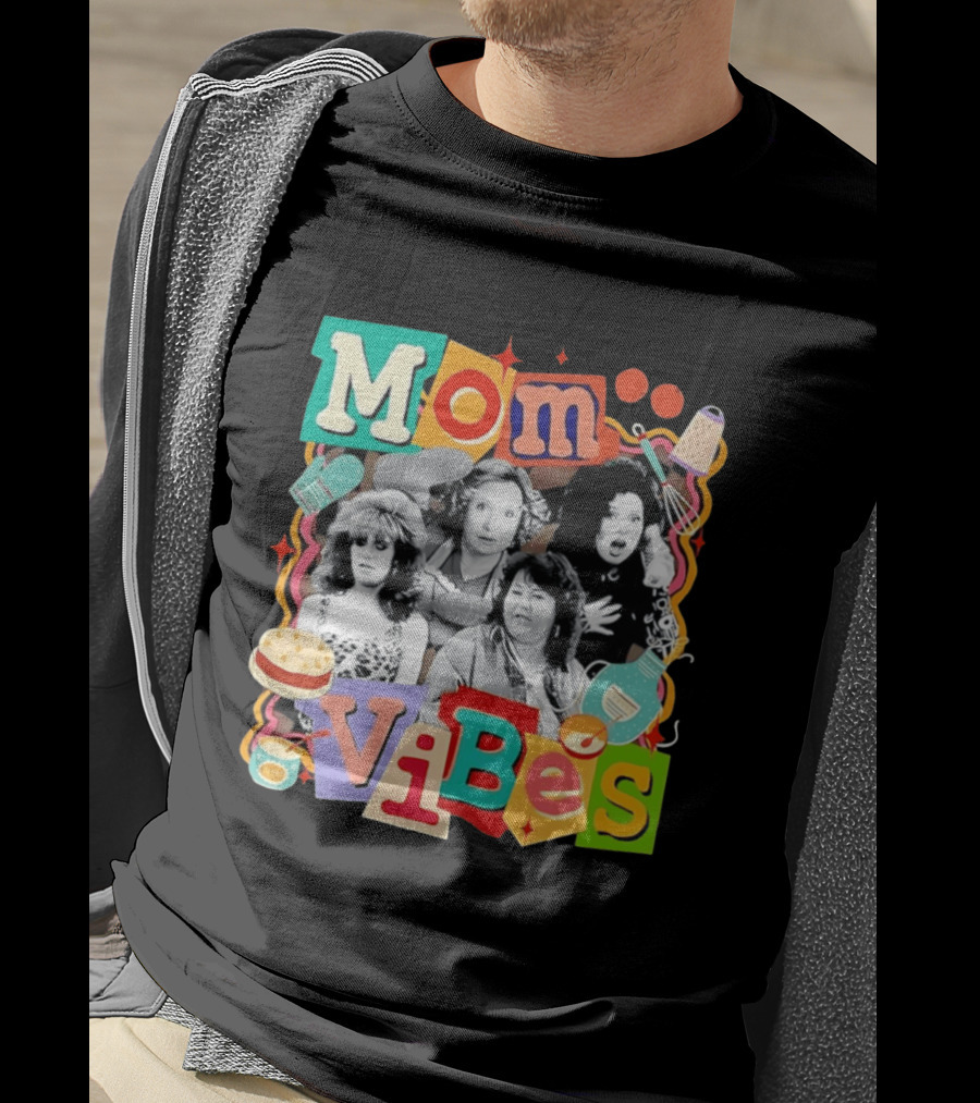 Mom Vibes Peggy Bundy Kitty Forman Fran Fine Roseanne Barr T-Shirt