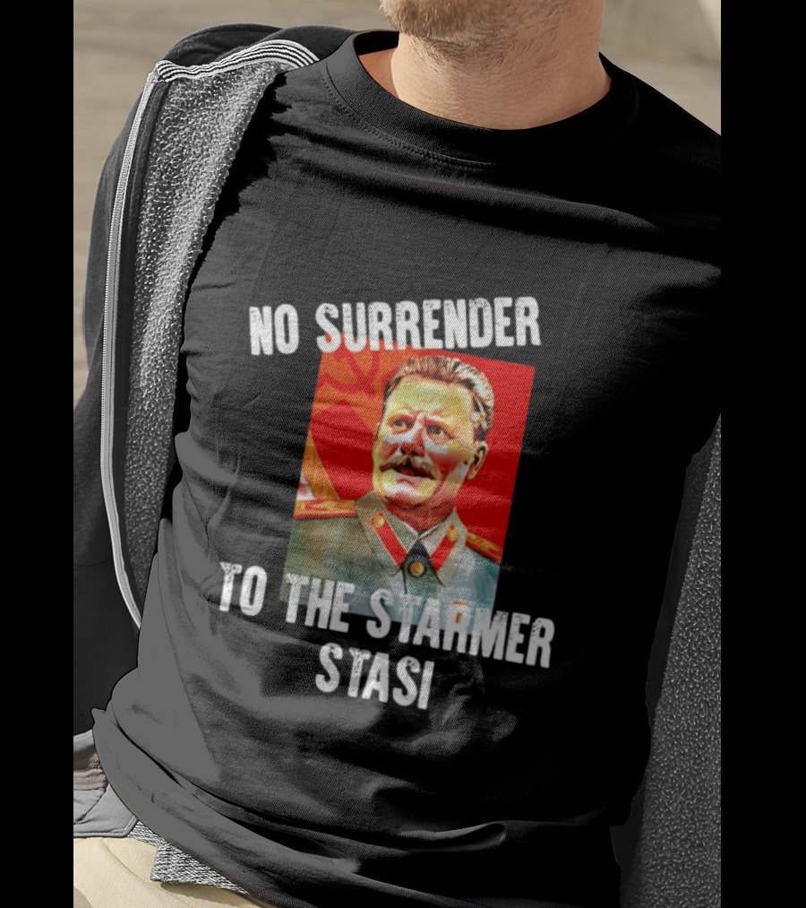 No Surrender To The Starmer Stasi Joseph Stalin T-Shirt