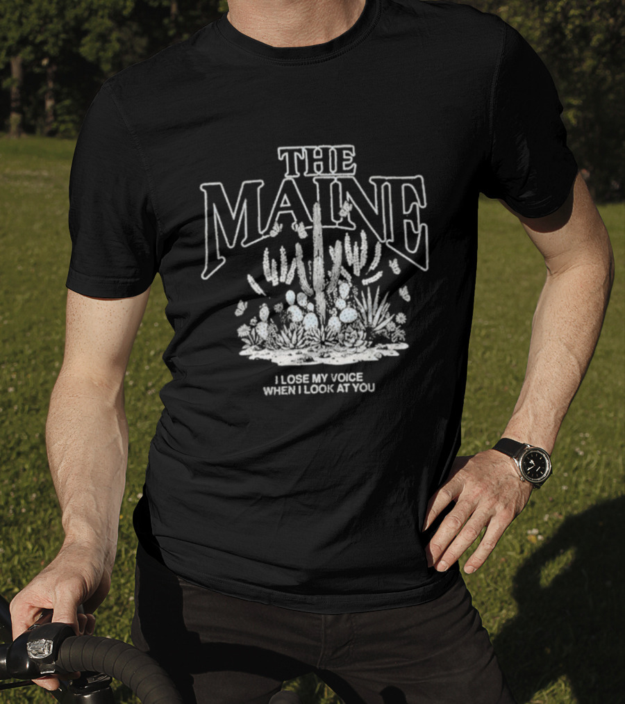 The Maine I Lose My Voice When I Look At You Cacti Desert T-Shirt