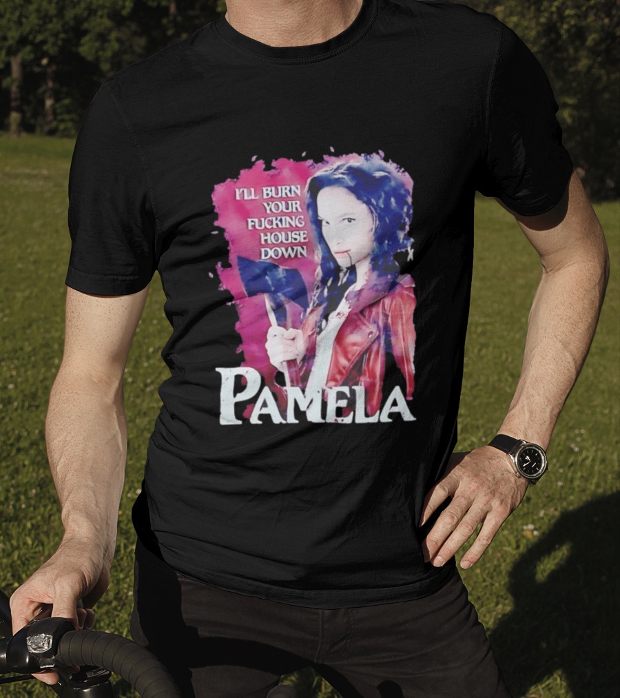 Pamela I'll Burn Your Fucking House Down Red Jacket Axe T-Shirt