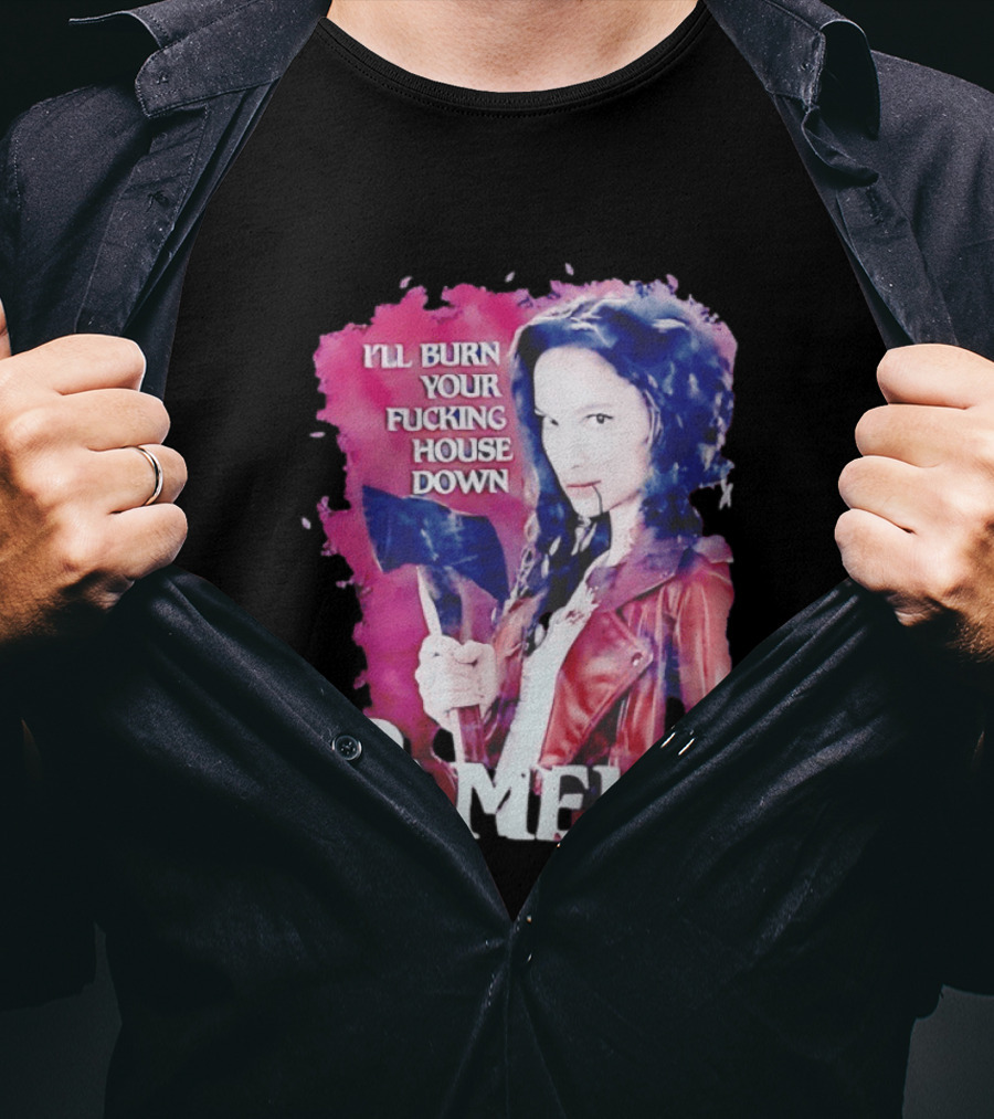 Pamela I'll Burn Your Fucking House Down Red Jacket Axe T-Shirt